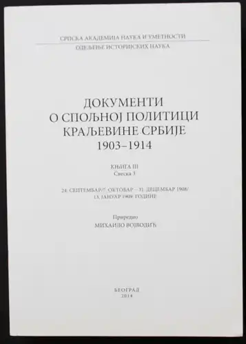 Documents sur la Politique Exterieure du Royaume de Serbie 1903-1914. Tome III. Volume 3. 24. Septembre/ 7. Oc