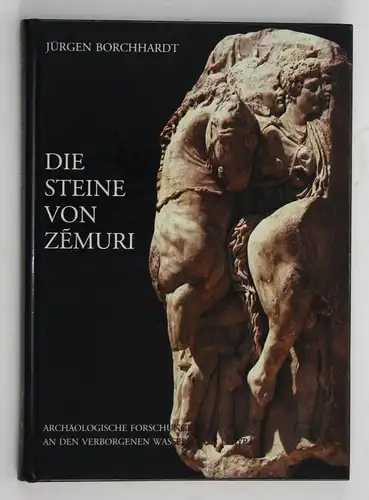 Die Steine von Zemuri. Archäologische Forschungen an den verborgenen Wassern von Limyra. Photographische Dokum
