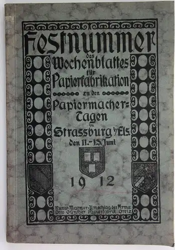 Festnummer des Wochenblattes für Papierfabrikation zu den Papiermacher-Tagen in Strassburg den 11.-13. Juni 19