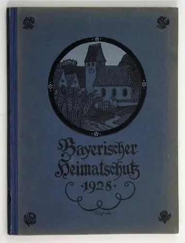 Bayrischer Heimatschutz. - Zeitschrift des bayerischen Landesvereins für Heimatschutz / Verein für Volkskunst