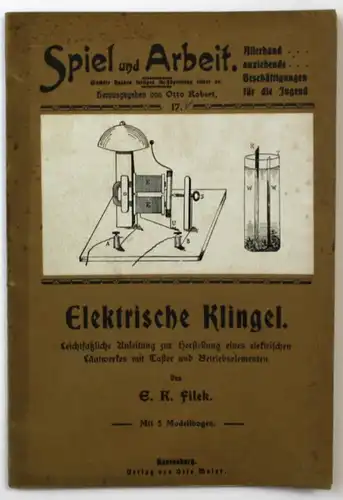 Elektrische Klingel. Leichtfaßliche Anleitung zur Selbstherstellung eines elektrischen Läutwerks mit Taster u.