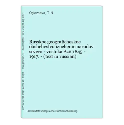 Russkoe geograficheskoe obshchestvo izuchenie narodov severo - vostoka Azii 1845 - 1917. - (text in russian)