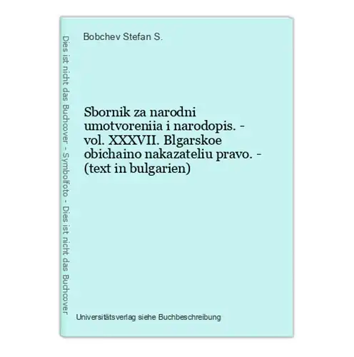 Sbornik za narodni umotvoreniia i narodopis. - vol. XXXVII. Blgarskoe obichaino nakazateliu pravo. - (text in