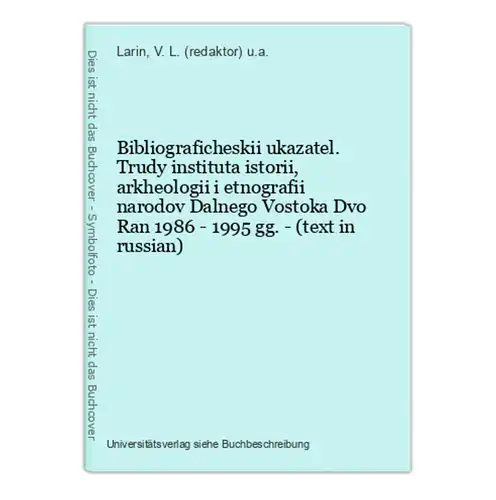 Bibliograficheskii ukazatel. Trudy instituta istorii, arkheologii i etnografii narodov Dalnego Vostoka Dvo Ran