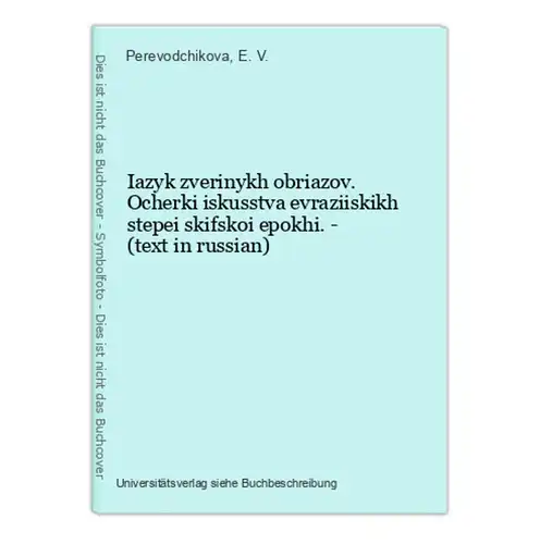 Iazyk zverinykh obriazov. Ocherki iskusstva evraziiskikh stepei skifskoi epokhi. - (text in russian)