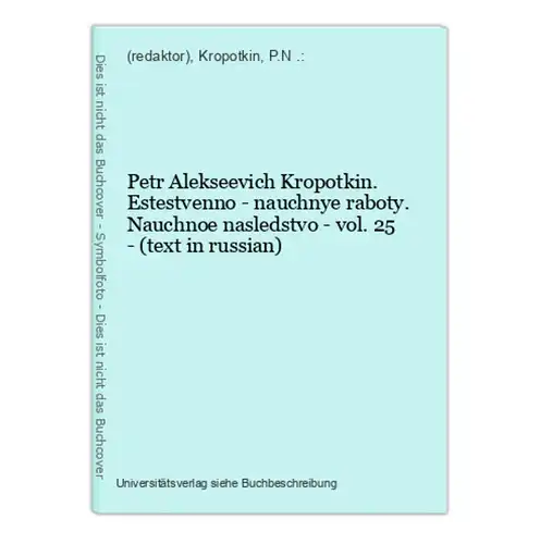 Petr Alekseevich Kropotkin. Estestvenno - nauchnye raboty. Nauchnoe nasledstvo - vol. 25 - (text in russian)