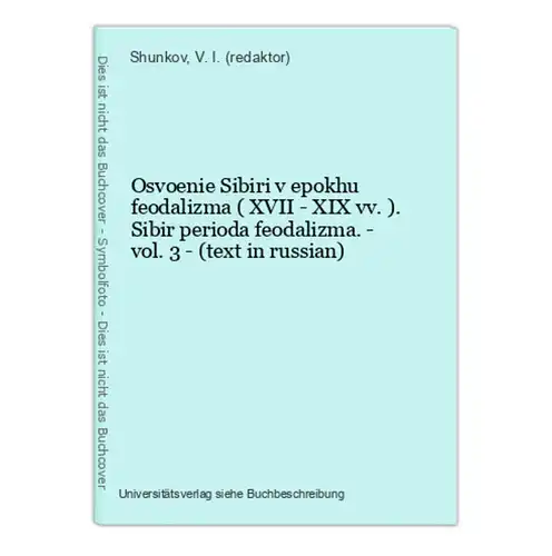 Osvoenie Sibiri v epokhu feodalizma ( XVII - XIX vv. ). Sibir perioda feodalizma. - vol. 3 - (text in russian)
