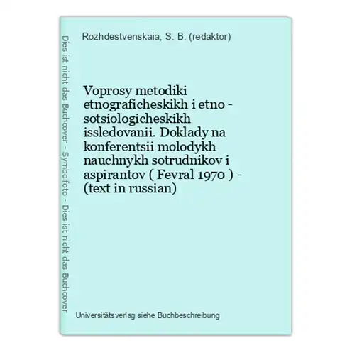 Voprosy metodiki etnograficheskikh i etno - sotsiologicheskikh issledovanii. Doklady na konferentsii molodykh