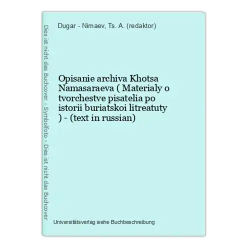 Opisanie archiva Khotsa Namasaraeva ( Materialy o tvorchestve pisatelia po istorii buriatskoi litreatuty ) - (