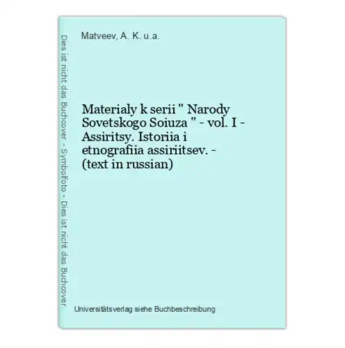 Materialy k serii  Narody Sovetskogo Soiuza  - vol. I - Assiritsy. Istoriia i etnografiia assiriitsev. - (text