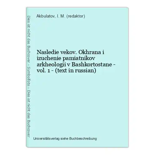 Nasledie vekov. Okhrana i izuchenie pamiatnikov arkheologii v Bashkortostane - vol. 1 - (text in russian)