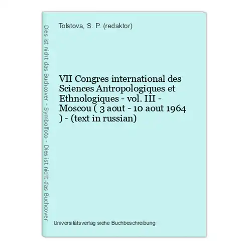 VII Congres international des Sciences Antropologiques et Ethnologiques - vol. III - Moscou ( 3 aout - 10 aout