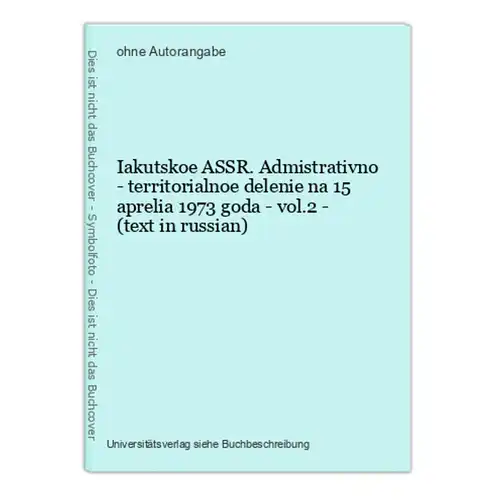 Iakutskoe ASSR. Admistrativno - territorialnoe delenie na 15 aprelia 1973 goda - vol.2 - (text in russian)