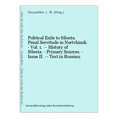 Political Exile to Siberia. Penal Servitude in Nertchinsk. - Vol. 1. -- History of Siberia. - Primary Sources.