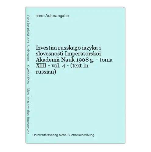 Izvestiia russkago iazyka i slovesnosti Imperatorskoi Akademii Nauk 1908 g. - toma XIII - vol. 4 - (text in ru