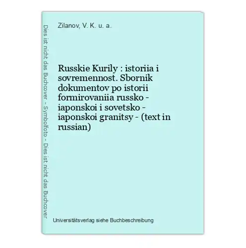 Russkie Kurily : istoriia i sovremennost. Sbornik dokumentov po istorii formirovaniia russko - iaponskoi i sov