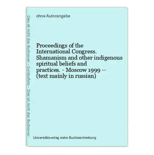 Proceedings of the International Congress. Shamanism and other indigenous spiritual beliefs and practices. - M