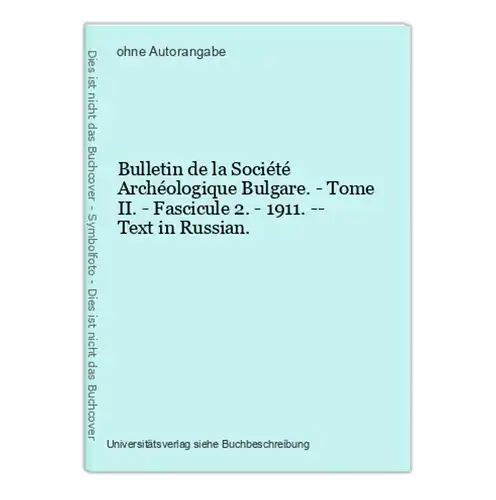 Bulletin de la Société Archéologique Bulgare. - Tome II. - Fascicule 2. - 1911. -- Text in Russian.