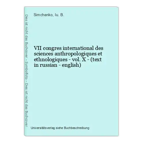 VII congres international des sciences anthropologiques et ethnologiques - vol. X - (text in russian - english