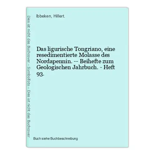 Das ligurische Tongriano, eine resedimentierte Molasse des Nordapennin. -- Beihefte zum Geologischen Jahrbuch.