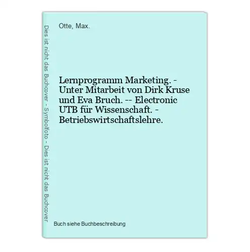 Lernprogramm Marketing. - Unter Mitarbeit von Dirk Kruse und Eva Bruch. -- Electronic UTB für Wissenschaft. -