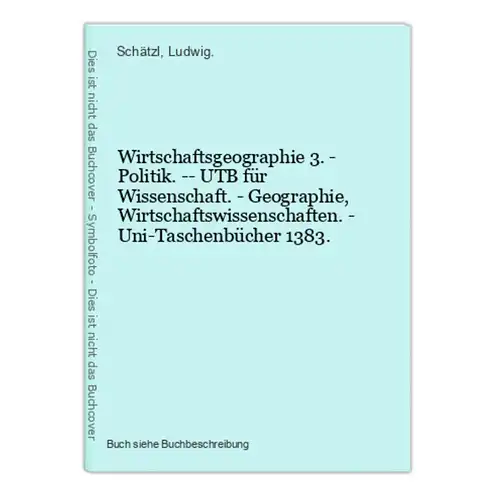 Wirtschaftsgeographie 3. - Politik. -- UTB für Wissenschaft. - Geographie, Wirtschaftswissenschaften. - Uni-Ta