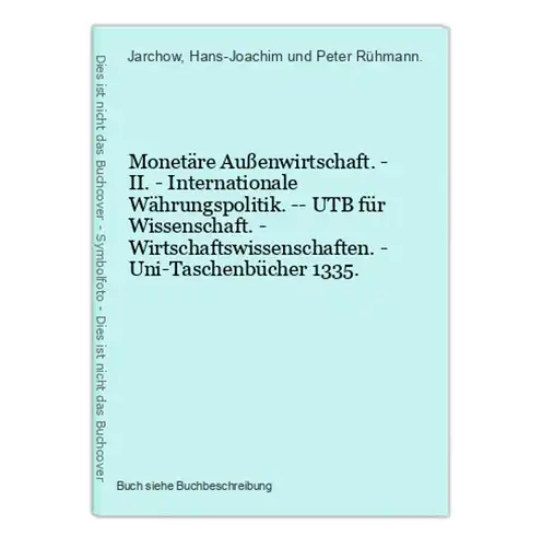 Monetäre Außenwirtschaft. - II. - Internationale Währungspolitik. -- UTB für Wissenschaft. - Wirtschaftswissen