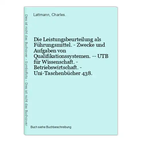 Die Leistungsbeurteilung als Führungsmittel. - Zwecke und Aufgaben von Qualifikationssystemen. -- UTB für Wiss