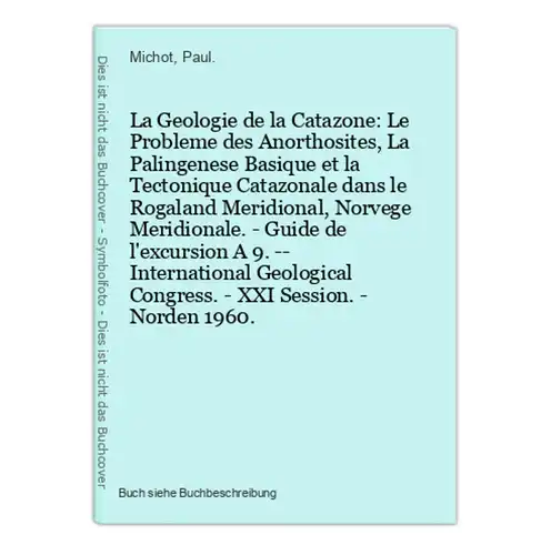 La Geologie de la Catazone: Le Probleme des Anorthosites, La Palingenese Basique et la Tectonique Catazonale d