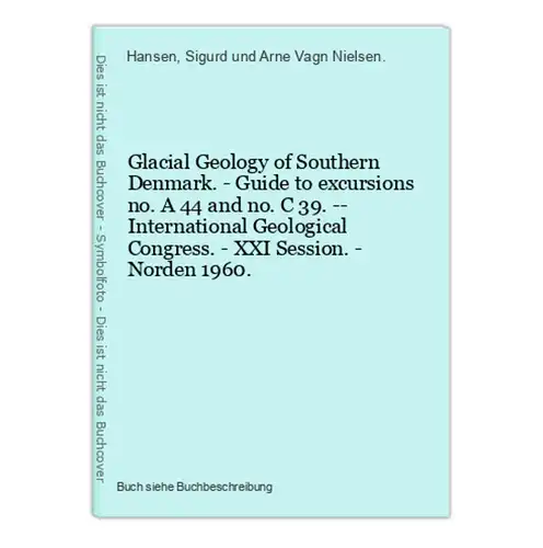 Glacial Geology of Southern Denmark. - Guide to excursions no. A 44 and no. C 39. -- International Geological
