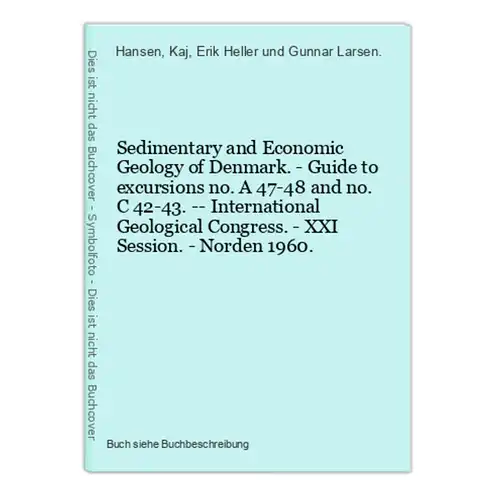 Sedimentary and Economic Geology of Denmark. - Guide to excursions no. A 47-48 and no. C 42-43. -- Internation