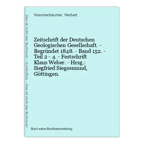 Zeitschrift der Deutschen Geologischen Gesellschaft. - Begründet 1848. - Band 152. - Teil 2 - 4. - Festschrift