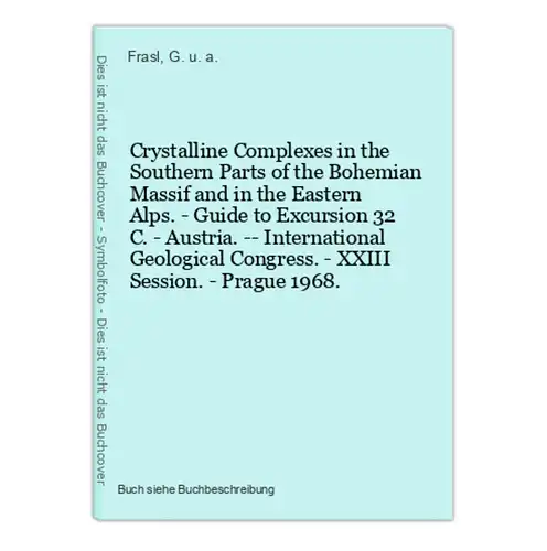 Crystalline Complexes in the Southern Parts of the Bohemian Massif and in the Eastern Alps. - Guide to Excursi