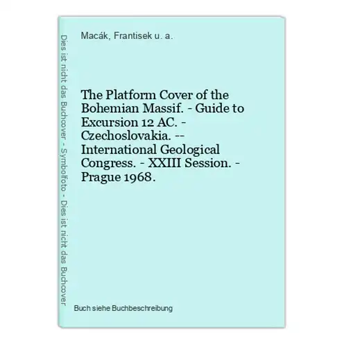 The Platform Cover of the Bohemian Massif. - Guide to Excursion 12 AC. - Czechoslovakia. -- International Geol