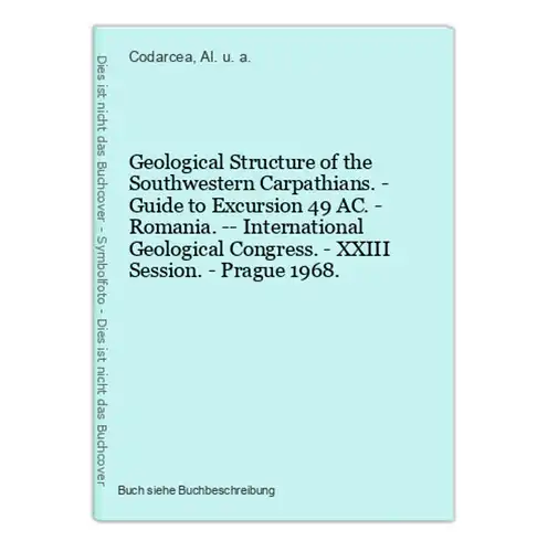 Geological Structure of the Southwestern Carpathians. - Guide to Excursion 49 AC. - Romania. -- International