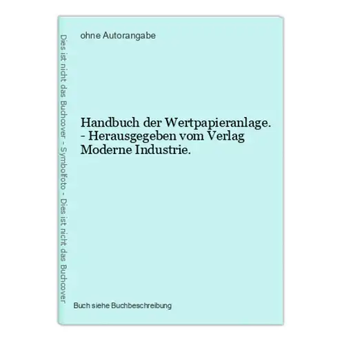 Handbuch der Wertpapieranlage. - Herausgegeben vom Verlag Moderne Industrie.