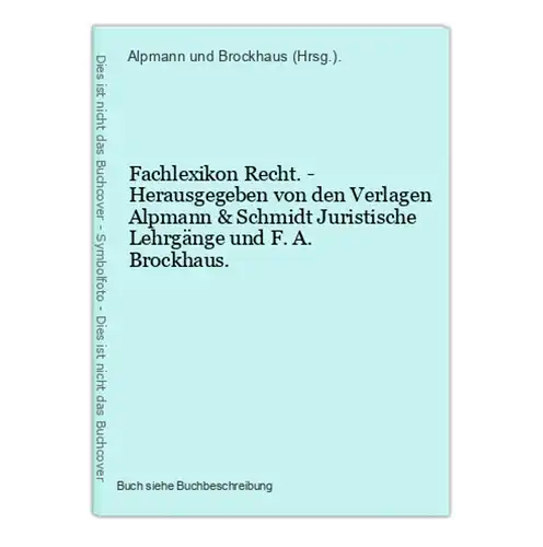 Fachlexikon Recht. - Herausgegeben von den Verlagen Alpmann & Schmidt Juristische Lehrgänge und F. A. Brockhau