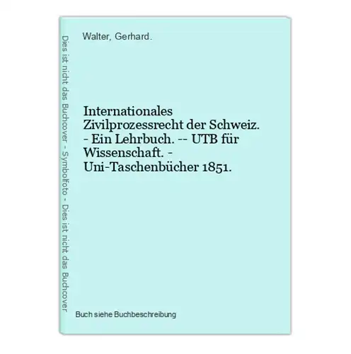 Internationales Zivilprozessrecht der Schweiz. - Ein Lehrbuch. -- UTB für Wissenschaft. - Uni-Taschenbücher 18
