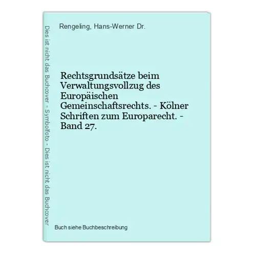 Rechtsgrundsätze beim Verwaltungsvollzug des Europäischen Gemeinschaftsrechts. - Kölner Schriften zum Europare