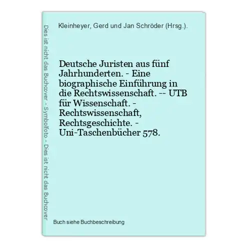 Deutsche Juristen aus fünf Jahrhunderten. - Eine biographische Einführung in die Rechtswissenschaft. -- UTB fü