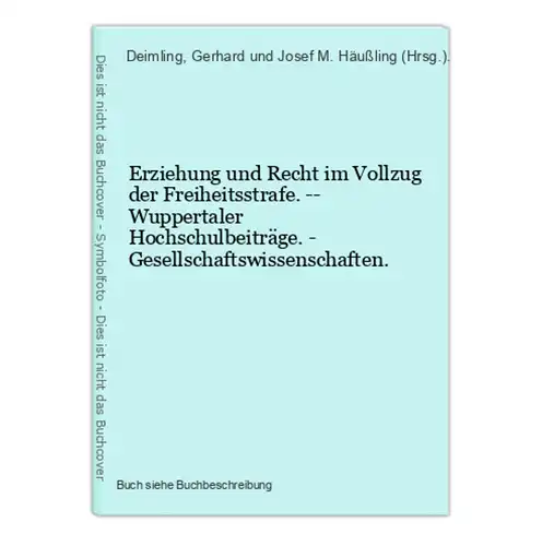 Erziehung und Recht im Vollzug der Freiheitsstrafe. -- Wuppertaler Hochschulbeiträge. - Gesellschaftswissensch