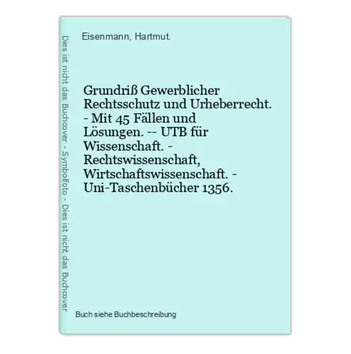 Grundriß Gewerblicher Rechtsschutz und Urheberrecht. - Mit 45 Fällen und Lösungen. -- UTB für Wissenschaft. -