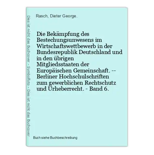 Die Bekämpfung des Bestechungsunwesens im Wirtschaftswettbewerb in der Bundesrepublik Deutschland und in den ü