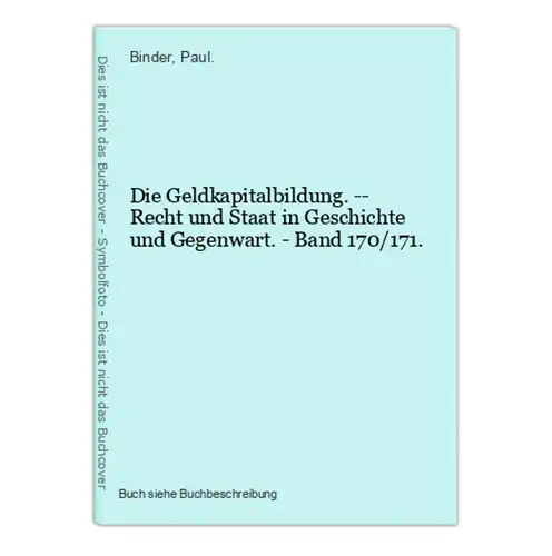 Die Geldkapitalbildung. -- Recht und Staat in Geschichte und Gegenwart. - Band 170/171.
