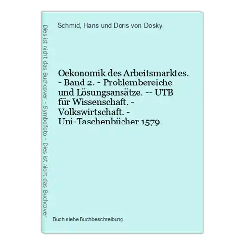 Oekonomik des Arbeitsmarktes. - Band 2. - Problembereiche und Lösungsansätze. -- UTB für Wissenschaft. - Volks