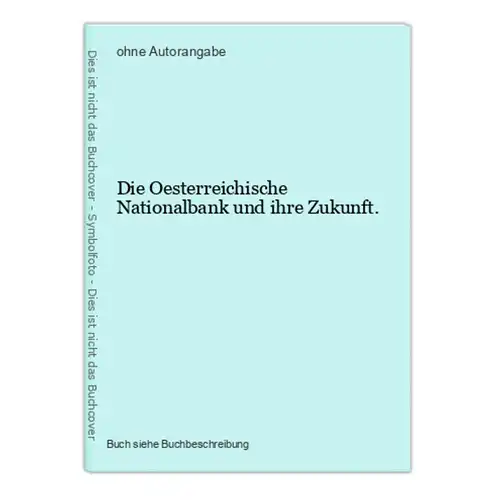 Die Oesterreichische Nationalbank und ihre Zukunft.