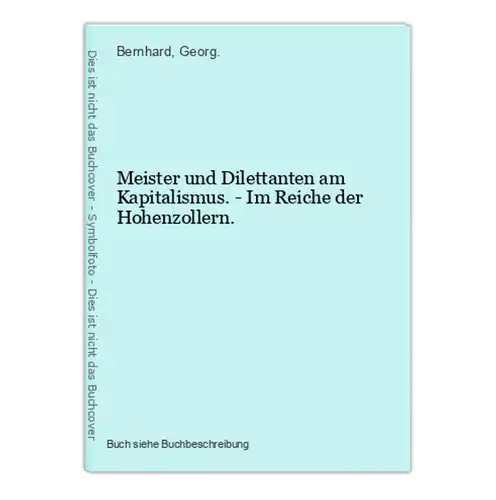 Meister und Dilettanten am Kapitalismus. - Im Reiche der Hohenzollern.