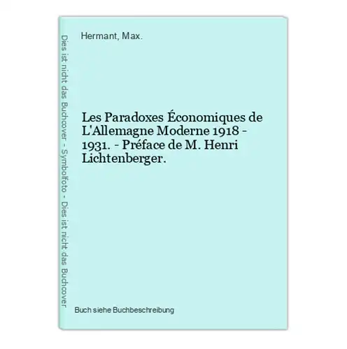 Les Paradoxes Économiques de L'Allemagne Moderne 1918 - 1931. - Préface de M. Henri Lichtenberger.