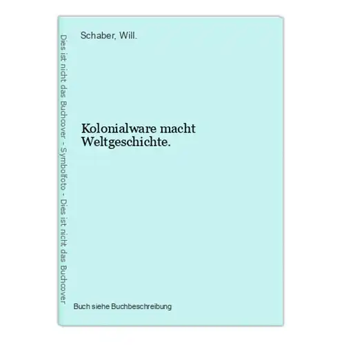 Kolonialware macht Weltgeschichte.