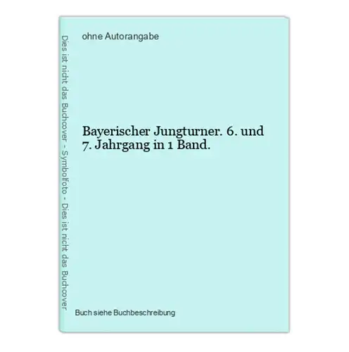 Bayerischer Jungturner. 6. und 7. Jahrgang in 1 Band.